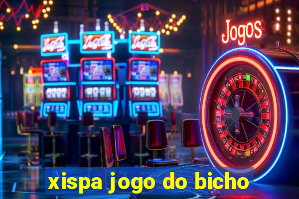 xispa jogo do bicho